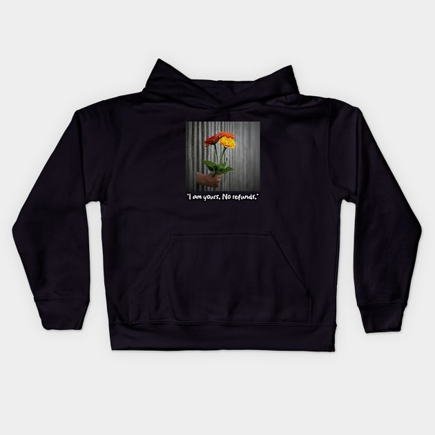 I am yours. No refunds Kids Hoodie by Firts King